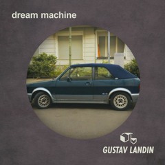 GUSTAV LANDIN - DREAM MACHINE
