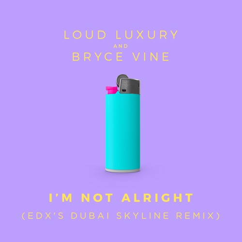 Loud Luxury x Bryce Vine - I'm Not Alright (EDX's Dubai Skyline Extended Mix) - ARMADA MUSIC
