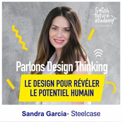 #2 Le design pour révéler le potentiel humain | Sandra Garcia