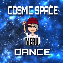 COSMIC SPACE DANCE [Prod. By MERU BEATS]