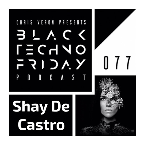 Black TECHNO Friday Podcast #077 by Shay De Castro (Prospect/Funk'nDeep/Misfit)
