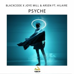 Blackcode X Joye Mill & Arsen -Psyche ft. Hilaire
