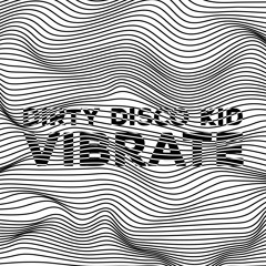 Dirty Disco Kid - Vibrate (Original Mix)