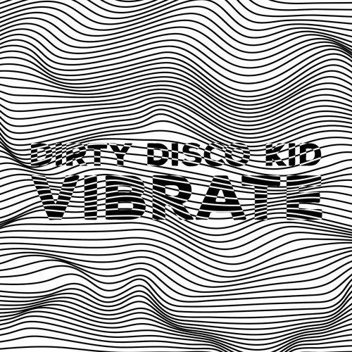 Dirty Disco Kid - Vibrate (Original Mix)