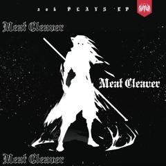 Meat Cleaver {20K Plays EP]