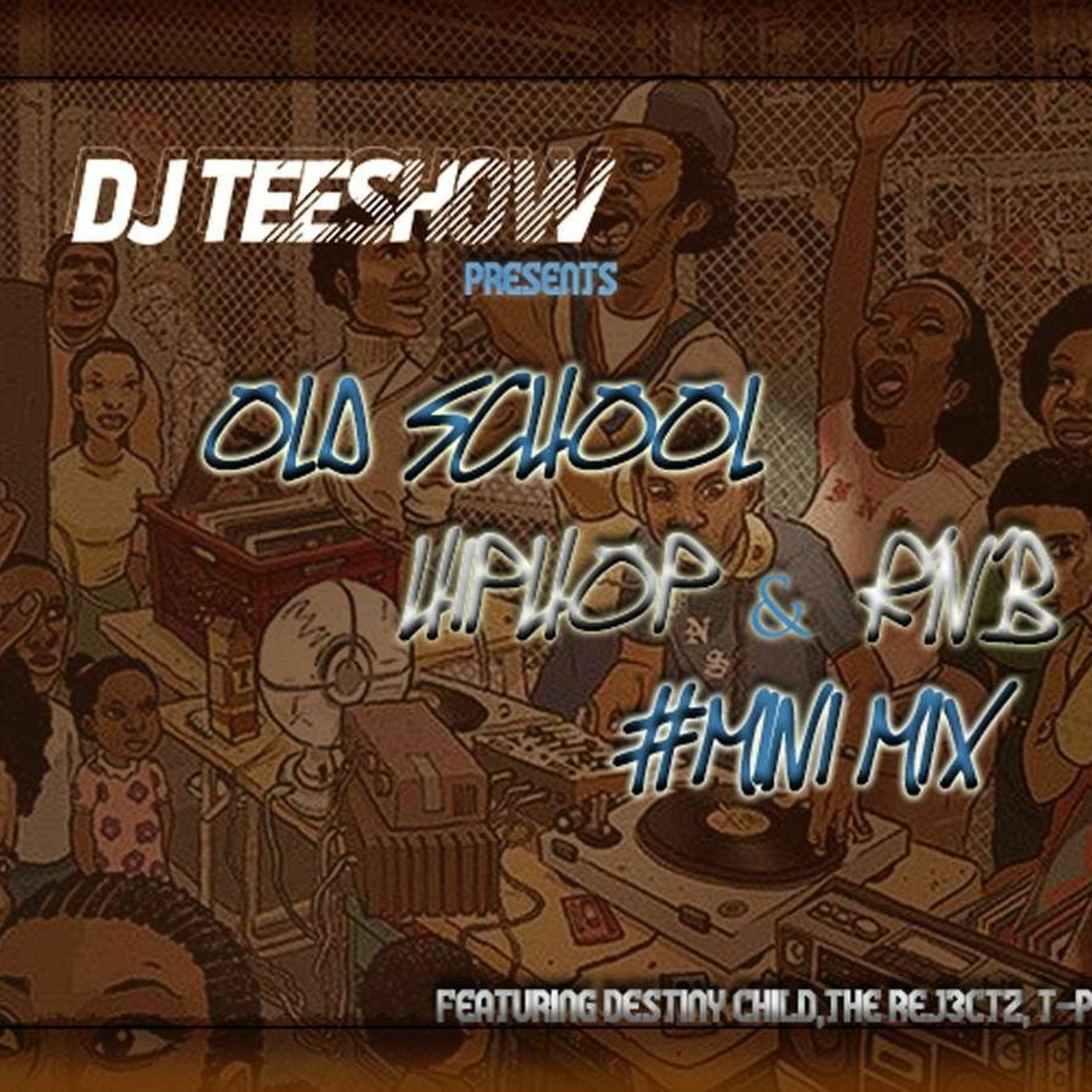 Old School R'n'B/HipHop Mini Mix Featuring Destiny Child,The Rej3ctz, T-Pain, TLC & More