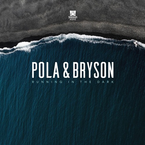 Pola & Bryson - Running In The Dark