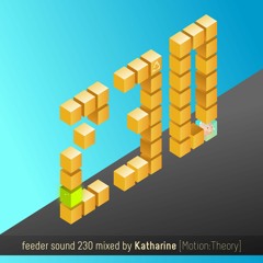 feeder sound 230 mixed by Katharine [Motion:Theory]