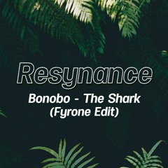 Bonobo - The Shark (Fyrone Edit)