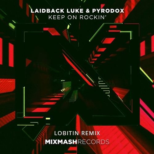 Laidback Luke & Pyrodox - Keep On Rockin' (Lobitin Remix)
