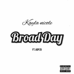 Kayla Nicole - Broad Day Ft. ADP Zo