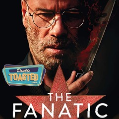 THE FANATIC - Double Toasted Audio Review
