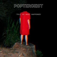SIL_17 POPTERGEIST - Tell Us What Happened