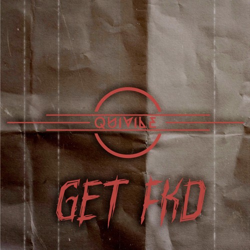 Quivile - Get Fkd [FREE DL]