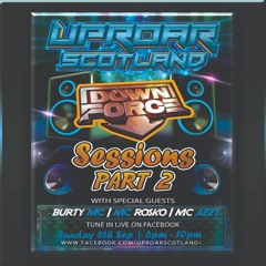 Uproar Scotland Presents Downforce Sessions Vol 2 with Burty MC, MC Rosko + MC Azzy