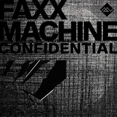 Faxx Machine - Confidential [SWSVN016]