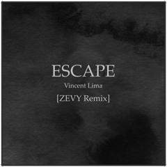 ESCAPE (ZEVY Remix)
