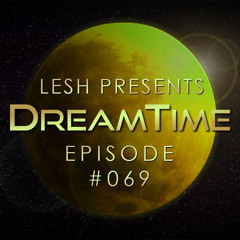 ♫ DreamTime Episode #069