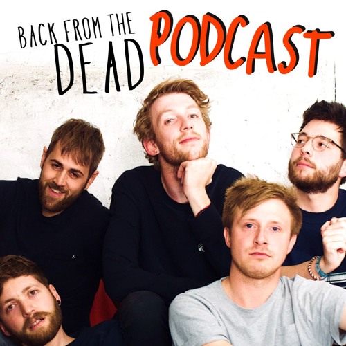BACK FROM THE DEAD PODCAST ep.1 THE PILOT