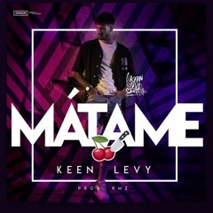Keen Levy - Mátame (Dj Garci Edit) DESCARGA 320kbps