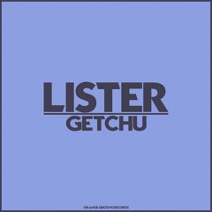Lister (UK) - Getchu (Original Mix)