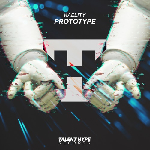 Kaelity - Prototype [TALENT HYPE RECORDS]