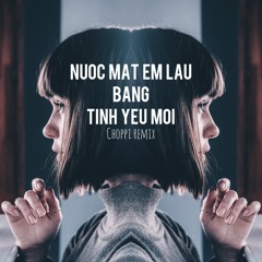 [DaLAB ft. Tóc Tiên] Nước mắt em lau bằng tình yêu mới // Choppi Remix