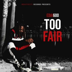 Edai 600 - Too Fair