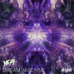 Yepi - Dream Machine