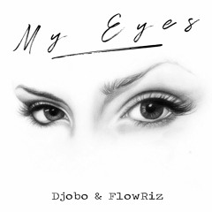 My Eyes Djobo & Flowriz