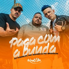 Dj Kadaum Feat Mc Gomes Mc Brankim - Paga Com A Bunda