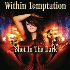 Shot In The Dark - Within Temptation (Revamped)