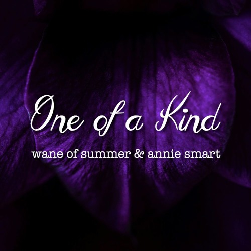 One of a Kind (Wane of Summer & Annie Smart)
