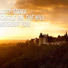 Castle On The Hill / Love Story / Without You (drew. mashup)