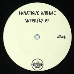 ATK047 - Lunatique Sublime "Full Of Acid" (Preview)(Autektone Records)(Out Now)