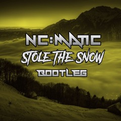 STOLE THE SNOW (NC:MATIC BOOTLEG)(CLIP)