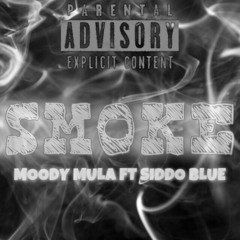 Moody Mula Ft. Siddo Blue -Smoke Freestyle