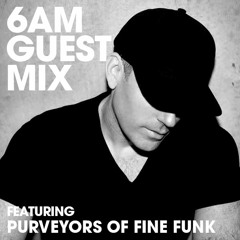6AM Guest Mix: Purveyors Of Fine Funk