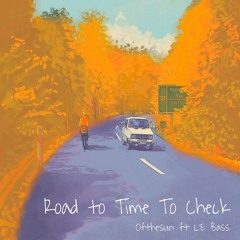 Ofthesun Ft L'e Bass - Road To Time To Check