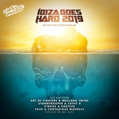 Streiks & Kratchs And MC Alee - The Final Destination (Ibiza Goes Hard 2019 Uptempo Anthem)