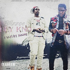 Blizzoe - Dey Kno (Feat. FastLife Booke)