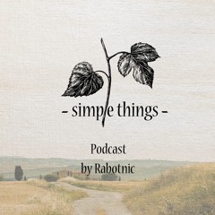 Simple Things Podcast by Rabotnic