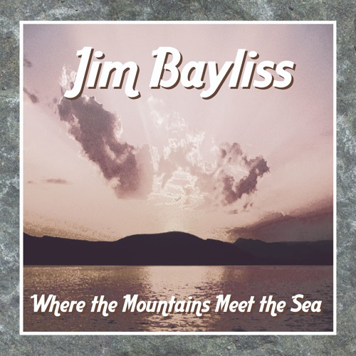 James Bayliss - Where The Mountains Meet The Sea
