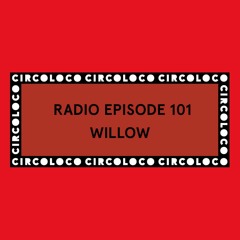 Circoloco Radio 101 - Willow