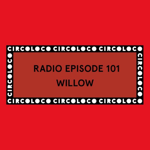 Circoloco Radio 101 - Willow