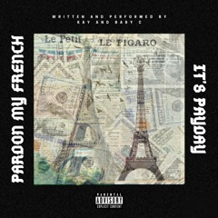 PARDON MY FRENCH/IT'S PAYDAY (w/ Kay & Baby C)