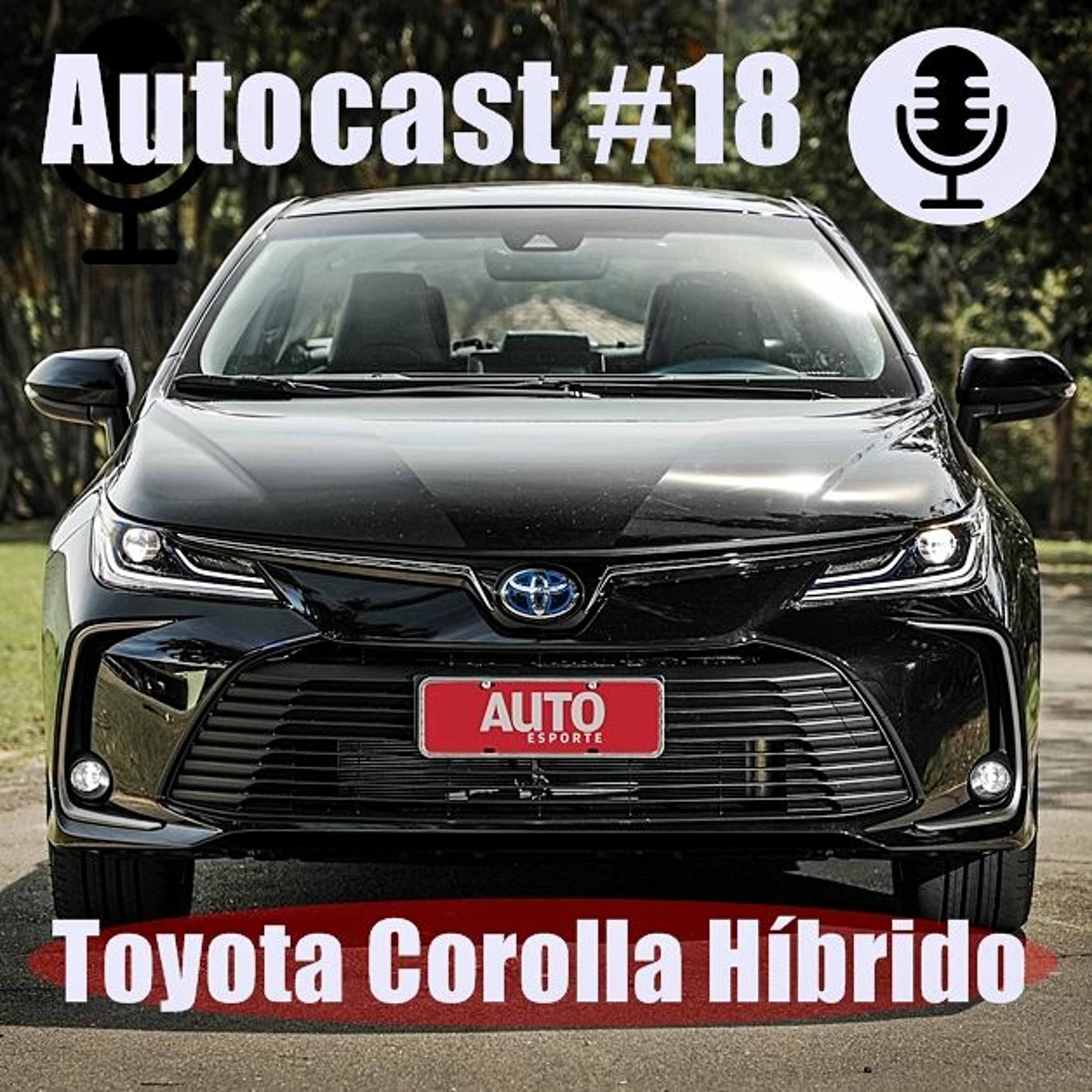 Autocast #18: Como funciona o Corolla híbrido