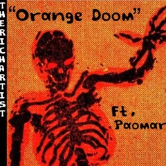 Orange Doom - TheRichArtist Ft. Paomar (Prod. Brayden Potts)