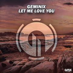 Geminix - Let Me Love You (VIP MIX)