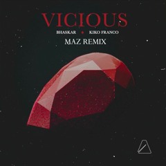 Vicious (Maz Remix) - Bhaskar, Kiko Franco